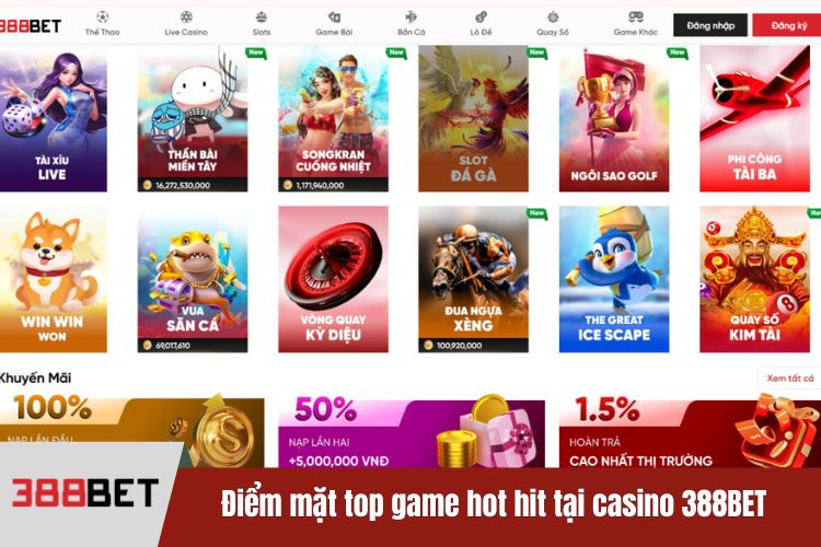 Điểm mặt top game hot hit tại casino 388BET