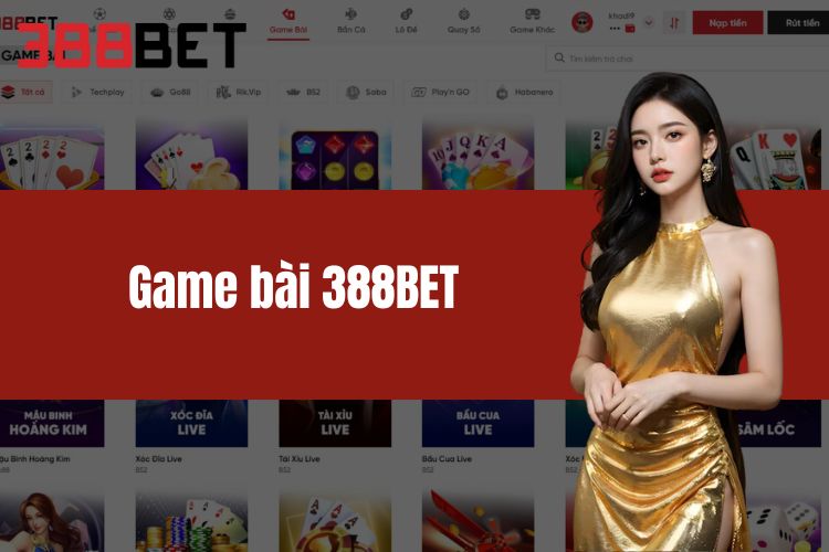 Game Bài 388BET - Giải Trí Đỉnh Cao Với Lá Bài Tại 388BET