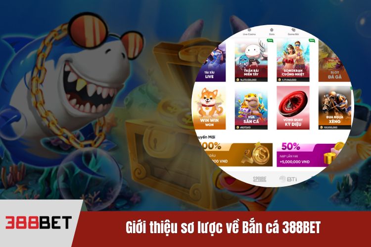 Giới thiệu sơ lược về Bắn cá 388BET