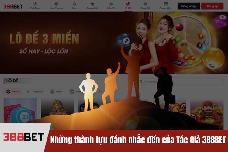 Những thành tựu đánh nhắc đến của Tác Giả 388BET