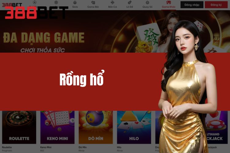 Rồng Hổ 388BET - Hướng Dẫn Cách Chơi Game Chuẩn Bách Thắng 