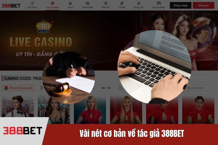 Vài nét cơ bản về tác giả 388BET